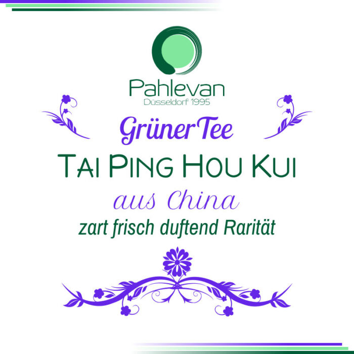 Grüner Tee Tai Ping Hou Kui | China zart frisch duftend Rarität von Tee Pahlevan