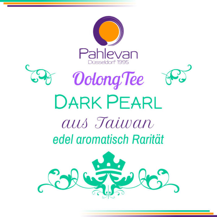 Oolong Tee Dark Pearl | aus Taiwan edel aromatisch Rarität von Tee Pahlevan