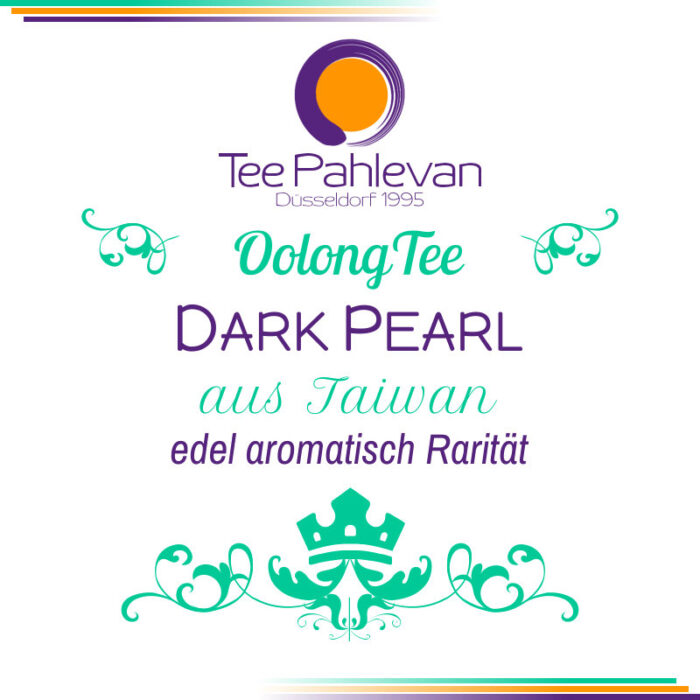 Oolong Tee Dark Pearl | aus Taiwan edel aromatisch Rarität von Tee Pahlevan